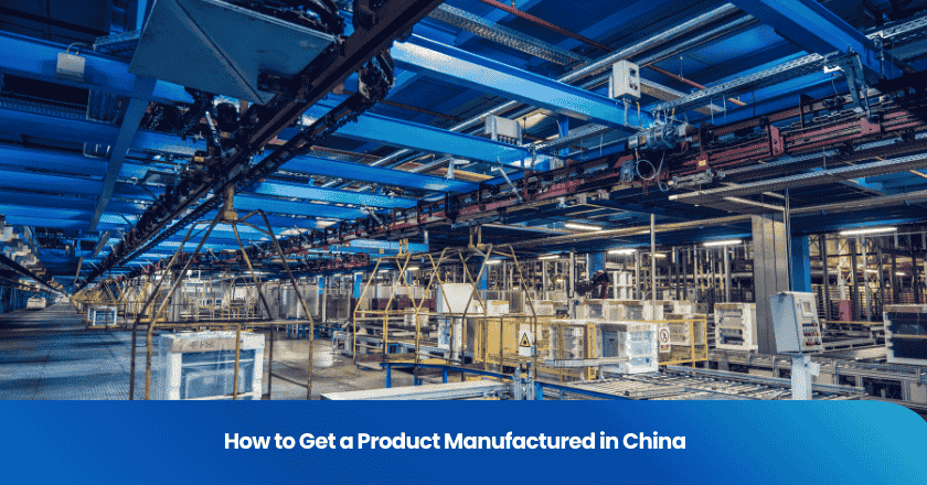 How to Get a Product Manufactured in China